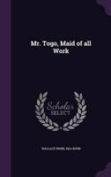 Mr. Togo, Maid of All Work