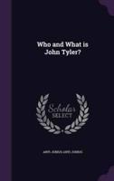 Who and What Is John Tyler?