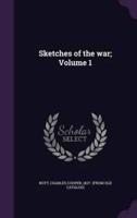 Sketches of the War; Volume 1