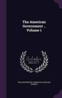 The American Government .. Volume 1