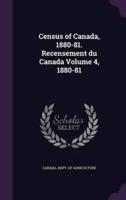 Census of Canada, 1880-81. Recensement Du Canada Volume 4, 1880-81