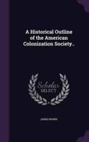 A Historical Outline of the American Colonization Society..