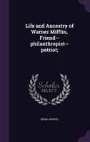 Life and Ancestry of Warner Mifflin, Friend--Philanthropist--Patriot;