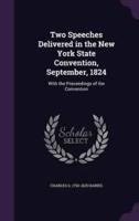 Two Speeches Delivered in the New York State Convention, September, 1824