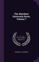 The Aberdeen University Revie, Volume 7