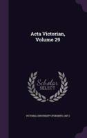 Acta Victorian, Volume 29