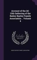 Account of the 2D-13Th Gathering of the Bailey-Bayley Family Association .. Volume 4