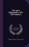 The Age of Shakespeare, 1576-1631 Volume 2