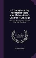 All Through the Day the Mother Goose Way; Mother Goose's Children of Long Ago