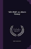 "All's Well", or, Alice's Victory