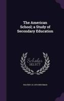 The American School; a Study of Secondary Education