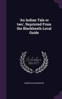 'An Indian Tale or Two', Reprinted From the Blackheath Local Guide