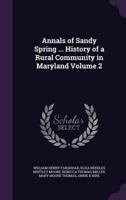 Annals of Sandy Spring ... History of a Rural Community in Maryland Volume 2