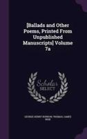 [Ballads and Other Poems, Printed From Unpublished Manuscripts] Volume 7A