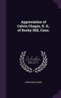Appreciation of Calvin Chapin, D. D., of Rocky Hill, Conn.