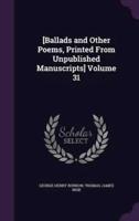 [Ballads and Other Poems, Printed From Unpublished Manuscripts] Volume 31
