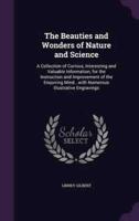 The Beauties and Wonders of Nature and Science
