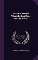 Britain's Record, What She Has Done for the World