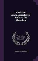 Christian Americanization; a Task for the Churches