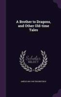 A Brother to Dragons, and Other Old-Time Tales