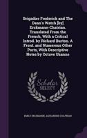 Brigadier Frederick and The Dean's Watch [By] Erckmann-Chatrian. Translated From the French, With a Critical Introd. By Richard Burton. A Front. And Numerous Other Ports, With Descriptive Notes by Octave Uzanne