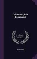 Callirrhoë; Fair Rosamund