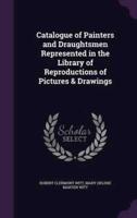 Catalogue of Painters and Draughtsmen Represented in the Library of Reproductions of Pictures & Drawings