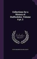 Collections for a History of Staffordshir, Volume 6 Pt. 2