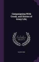 Campaigning With Crook, and Stories of Army Life;