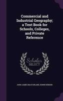 Commercial and Industrial Geography; a Text Book for Schools, Colleges, and Private Reference