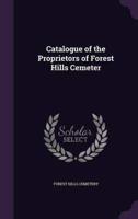 Catalogue of the Proprietors of Forest Hills Cemeter