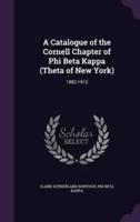 A Catalogue of the Cornell Chapter of Phi Beta Kappa (Theta of New York)