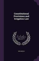 Constitutional Provisions and Irrigation Law