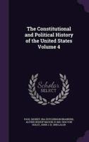 The Constitutional and Political History of the United States Volume 4