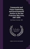 Community and Union Organizing, and Environmental Justice in the San Francisco Bay Area, 1967-2000