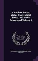 Complete Works; With a Biographical Introd. And Notes [Microform] Volume 6