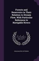 Forests and Reservoirs in Their Relation to Stream Flow, With Particular Reference to Navigable Rivers