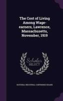 The Cost of Living Among Wage-Earners, Lawrence, Massachusetts, November, 1919