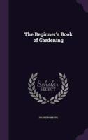 The Beginner's Book of Gardening