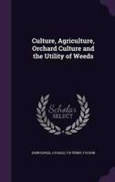Culture, Agriculture, Orchard Culture and the Utility of Weeds