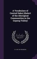 A Vocabulary of Central Sakai (Dialect of the Aboriginal Communities in the Gopeng Valley)