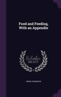 Food and Feeding, With an Appendix