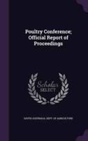 Poultry Conference; Official Report of Proceedings