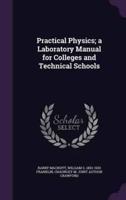 Practical Physics; a Laboratory Manual for Colleges and Technical Schools
