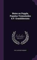 Notes on Popple, Populus Tremuloides & P. Grandidentata