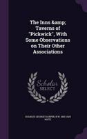 The Inns & Taverns of Pickwick, With Some Observations on Their Other Associations