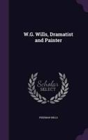 W.G. Wills, Dramatist and Painter