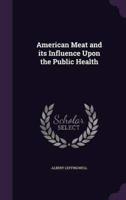 American Meat and Its Influence Upon the Public Health