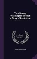 Tom Strong, Washington's Scout; a Story of Patriotism