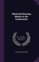 What Bad Housing Means to the Community